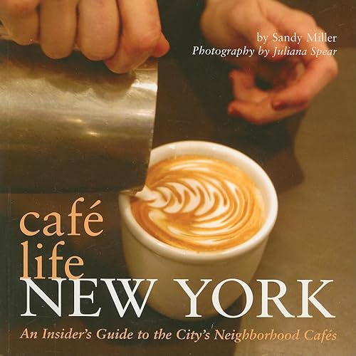 Stock image for Caf? Life New York: An Insider's Guide to the City's Neighborhood Caf?s for sale by SecondSale