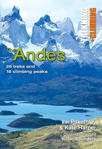 Andes: Trekking and Climbing: 26 Treks and 18 Climbing Peaks (9781566567152) by Pitkethly, Val; Harper, Kate