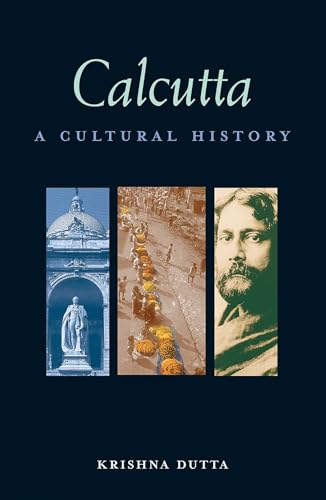 Imagen de archivo de Calcutta: A Cultural History (Interlink Cultural Histories) a la venta por Irish Booksellers