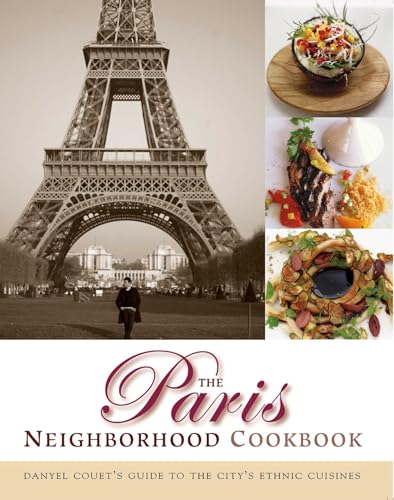 Stock image for The Paris Neighborhood Cookbook: Danyel Couet's Guide to the City's Ethnic Cuisines (Cookbooks) for sale by Open Books