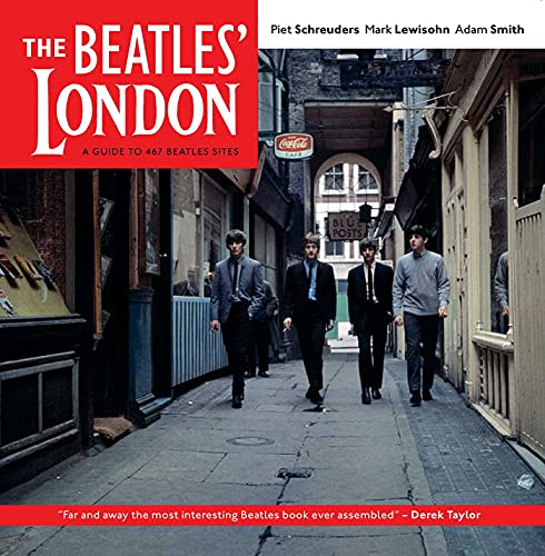 Imagen de archivo de The Beatles' London: A Guide to 467 Beatles Sites in and around London a la venta por Campbell Bookstore