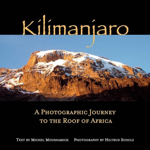 Stock image for Kilimanjaro: A Photographic Journey to the Roof of Africa for sale by ThriftBooks-Dallas