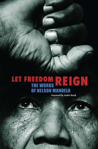 Beispielbild fr Let Freedom Reign : The Words of Nelson Mandela zum Verkauf von Better World Books