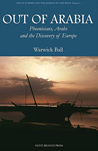 9781566568012: Out of Arabia: Phoenicians, Arabs, and the Discovery of Europe: 01 (Asia in Europe and the Making of the West)