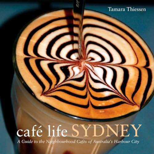 Imagen de archivo de Cafe Life Sydney: A Guide to the Neighborhood Cafes of Australia's Harbor City a la venta por Revaluation Books