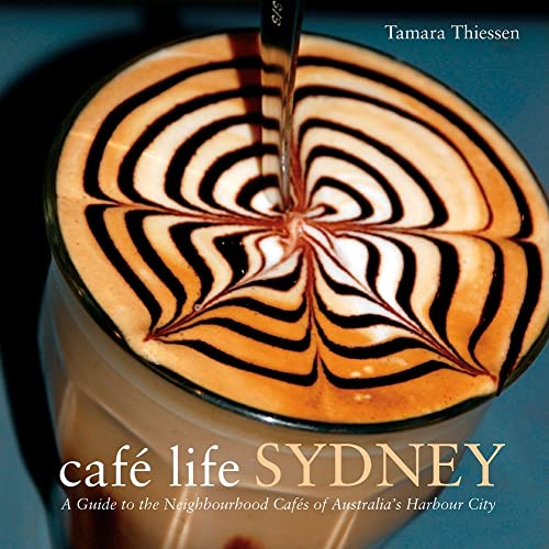 Stock image for Cafe Life Sydney: A Guide to the Neighborhood Cafes of Australia's Harbor City (Cafe Life Series) for sale by Ergodebooks