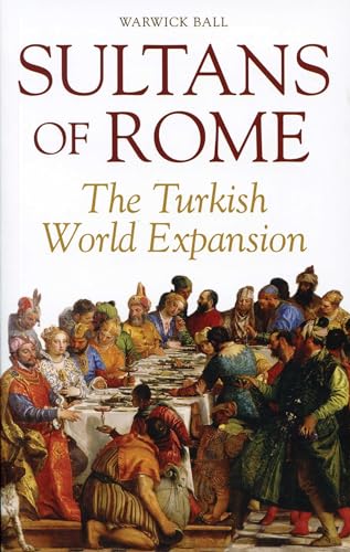 9781566568487: Sultans of Rome: The Turkish World Expansion (Asia in Europe and the Making of the West)