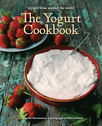 Stock image for The Yogurt Cookbook: Recipes from Around the World (New Illustrated Edition) for sale by Powell's Bookstores Chicago, ABAA