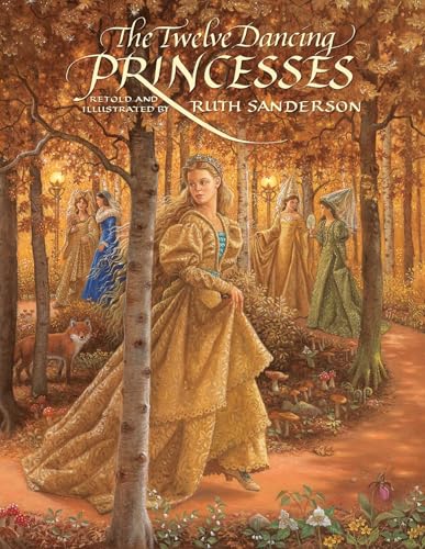 The Twelve Dancing Princesses (The Ruth Sanderson Collection) (9781566568647) by Sanderson, Ruth