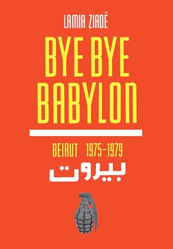 Beispielbild fr Bye Bye Babylon: Beirut 1975-1979 zum Verkauf von HPB-Diamond