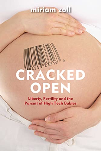 Stock image for Cracked Open: Liberty, Fertility and the Pursuit of High Tech Babies for sale by Hippo Books