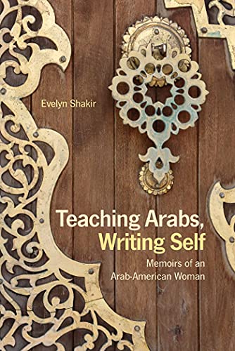 9781566569248: Teaching Arabs, Writing Self: Memoirs of an Arab-American Woman