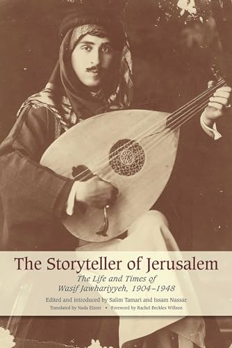 9781566569255: The Storyteller of Jerusalem: The Life and Times of Wasif Jawhariyyeh, 1904-1948