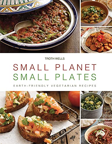 Beispielbild fr Small Planet, Small Plates : Earth-Friendly Vegetarian Recipes zum Verkauf von Better World Books