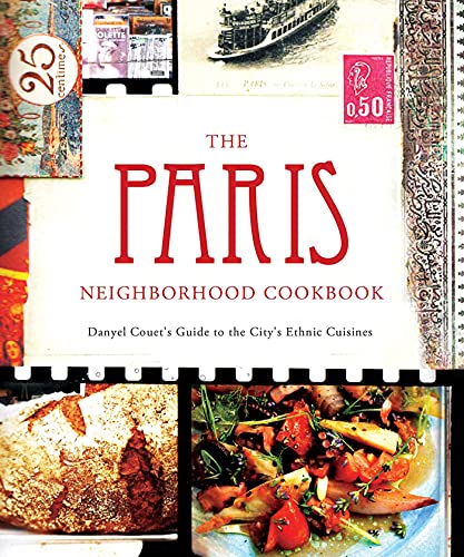 Stock image for The Paris Neighborhood Cookbook: Danyel Couet's Guide to the City's Ethnic Cuisines for sale by Phatpocket Limited