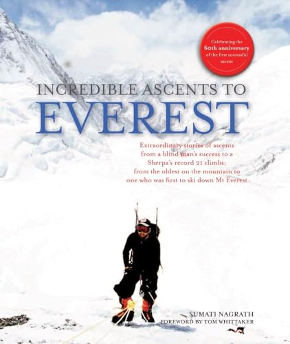 Imagen de archivo de Incredible Ascents to Everest : Celebrating 60 Years of the First Successful Ascent a la venta por Better World Books