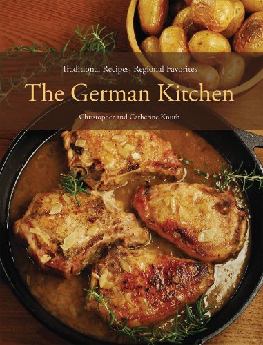Stock image for The German Kitchen: Traditional Recipes, Regional Favorites for sale by Books of the Smoky Mountains