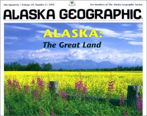 Stock image for Alaska: The Great Land (Alaska Geographic) for sale by Ergodebooks