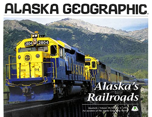 Alaska Geographic Volume 19, Number 4 - Alaska's Railroads