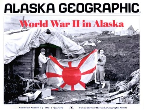 Stock image for World War II in Alaska (Alaska Geographic.,) for sale by Wonder Book