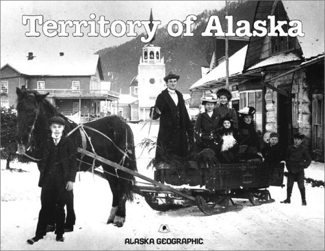 9781566610605: Territory of Alaska (Alaska Geographic)
