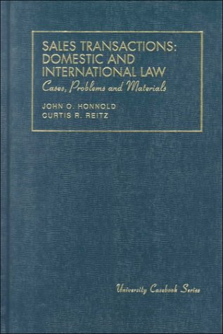 Cases, Problems and Materials on Sales Transactions: Domestic and International Law (University Casebook) (9781566620048) by Honnold, John; Reitz, Curtis R.