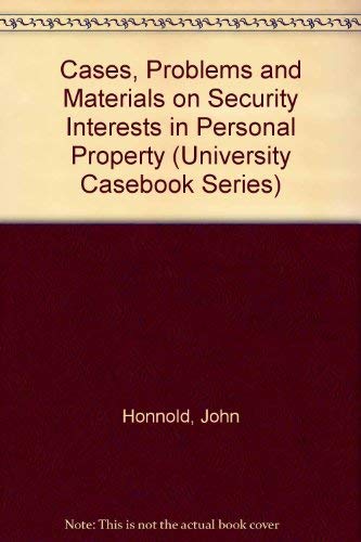 Cases, Problems and Materials on Security Interests in Personal Property (University Casebook Series) (9781566620086) by Honnold, John; Harris, Steven L.; Mooney, Charles W.