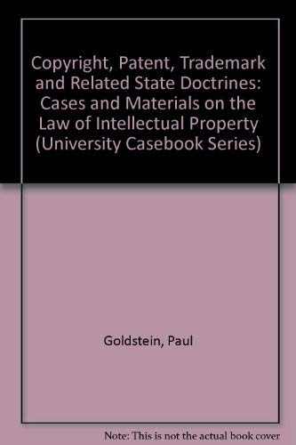 Beispielbild fr Copyright, Patent, Trademark and Related State Doctrines: Cases and Materials on the Law of Intellectual Property (University Casebook Series) zum Verkauf von Wonder Book