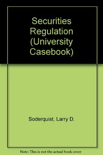 Securities Regulation (University Casebook) (9781566621427) by Soderquist, Larry D.