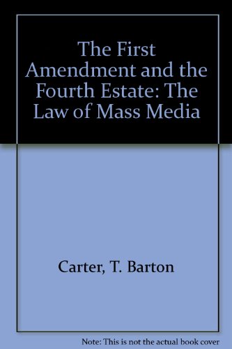 Imagen de archivo de The First Amendment and the Fourth Estate: The Law of Mass Media a la venta por dsmbooks