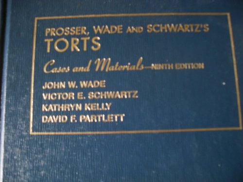 Cases and Materials on Torts (University Casebook Series) (9781566621526) by JOHN W. - VICTOR E. SCHWARTZ - KATHRYN KELLY - DAVID F. PARTLETT WADE