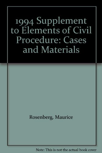 1994 Supplement to Elements of Civil Procedure: Cases and Materials (9781566621861) by Rosenberg, Maurice