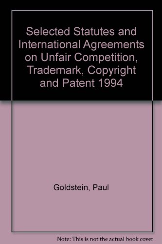 Beispielbild fr Selected Statutes and International Agreements on Unfair Competition, Trademark, Copyright and Patent 1994 zum Verkauf von Mispah books