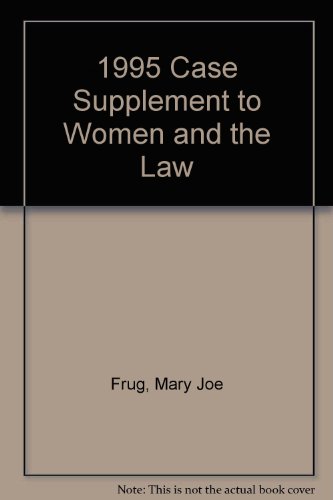 1995 Case Supplement to Women and the Law (9781566622912) by Frug, Mary Joe