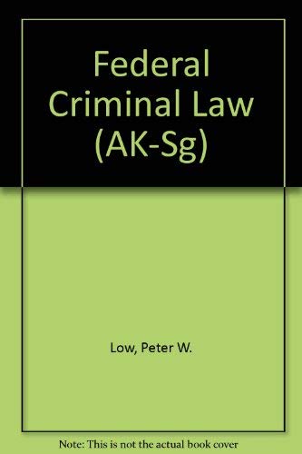 Low and Hoffman Federal Criminal Law (University Casebook SeriesÂ®) (9781566623469) by Joseph L. Low, Peter W.; Hoffman; Joseph L. Hoffmann