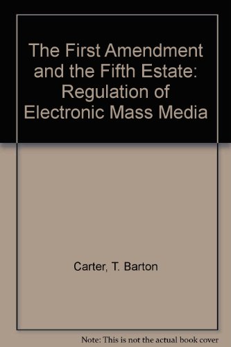 9781566623506: The First Amendment and the Fifth Estate: Regulation of Electronic Mass Media