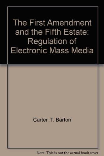 Imagen de archivo de The First Amendment and the Fifth Estate: Regulation of Electronic Mass Media a la venta por Wonder Book