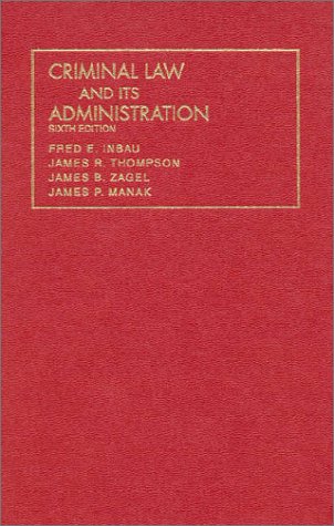 9781566624022: Inbau, Thompson, Zagel and Manak's Criminal Law and Its Administration (University Casebook Series)