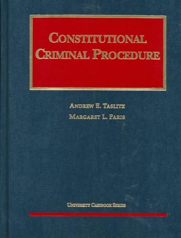 Constitutional Criminal Procedure (University Casebook Series) (9781566624763) by Taslitz; Paris; Taslitz, Andrew E.