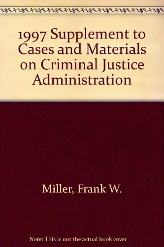 Imagen de archivo de 1997 Supplement to Cases and Materials on Criminal Justice Administration a la venta por HPB-Red