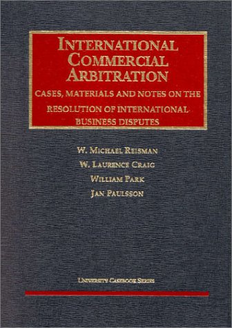 Stock image for International Commercial Arbitration, Cases, Materials & Notes on the Resolution of International Business Disputes (University Casebook Series) Reisman, W. Michael for sale by online-buch-de