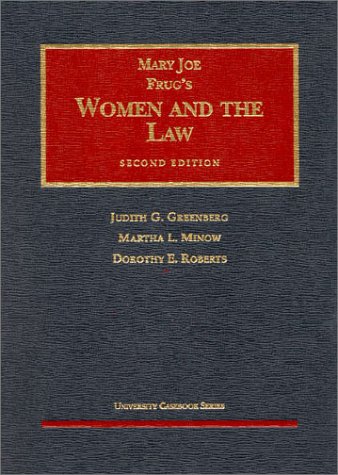 Frug's Women and the Law, 2d (University Casebook SeriesÂ®) (9781566626088) by Greenberg, Judith G.; Roberts, Dorothy E.; Minow, Martha L.; Frug, Mary Joe