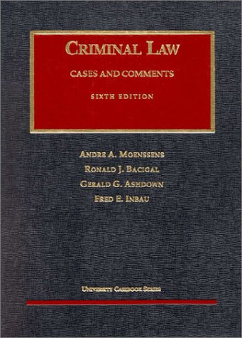 Criminal Law: Cases and Comments (University Casebook Series) (9781566626095) by Andre A. Moenssens; Ronald J. Bacigal; Gerald G. Ashdown; Virginia E. Hench