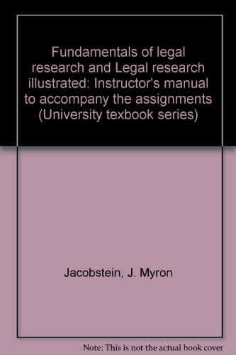 Fundamentals of legal research and Legal research illustrated: Instructor's manual to accompany the assignments (University texbook series) (9781566627085) by Jacobstein, J. Myron