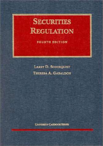 Soderquist's Securities Regulation, 4th (University Casebook SeriesÂ®) (9781566627405) by Larry D. Soderquist