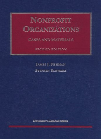 9781566627634: Fishman and Schwarz's Nonprofit Organizations Cases and Materials, 2d (University Casebook Series)