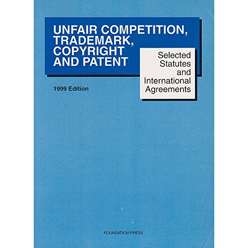 Beispielbild fr Selected Statutes and International Agreements on Unfair Competition, Trademark, Copyright and Patent: 1999 zum Verkauf von dsmbooks
