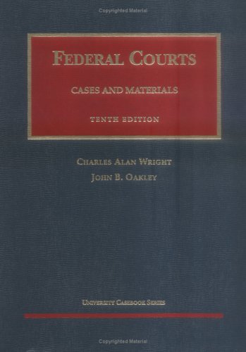 Stock image for Wright and Oakley's Federal Courts Cases and Materials, 10th (University Casebook Series®) for sale by HPB-Red