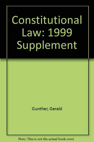 Constitutional Law: 1999 Supplement (9781566628044) by Gerald Gunther; Kathleen M. Sullivan