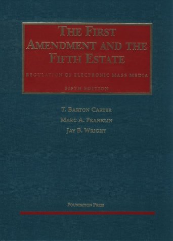 Stock image for The First Amendment and the Fifth Estate: Regulation of Electronic Mass Media (University Casebook Series) for sale by The Book Spot